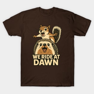 We Ride at Dawn | Funny Squirrel and Hedgehog Adventure T-Shirt